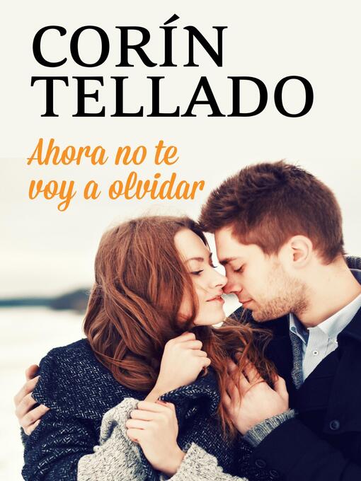 Title details for Ahora no te voy a olvidar by Corín Tellado - Available